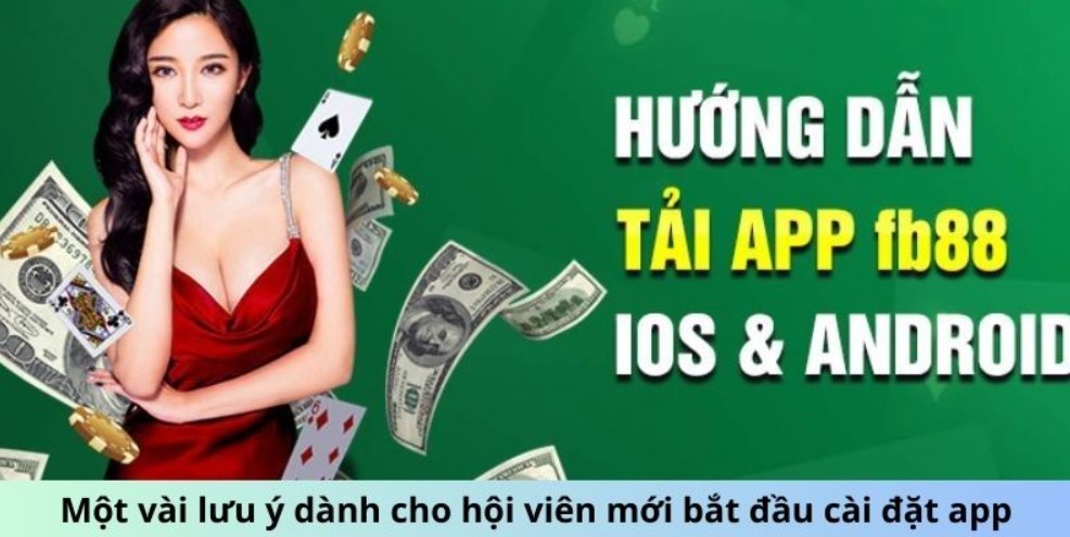 Những lưu ý cần nắm khi tải app FB88 nhanh về nhà cái