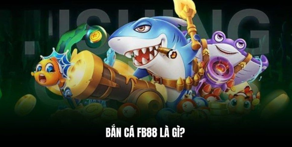 Điểm danh các tựa game siêu đỉnh tại sảnh bắn cá FB88