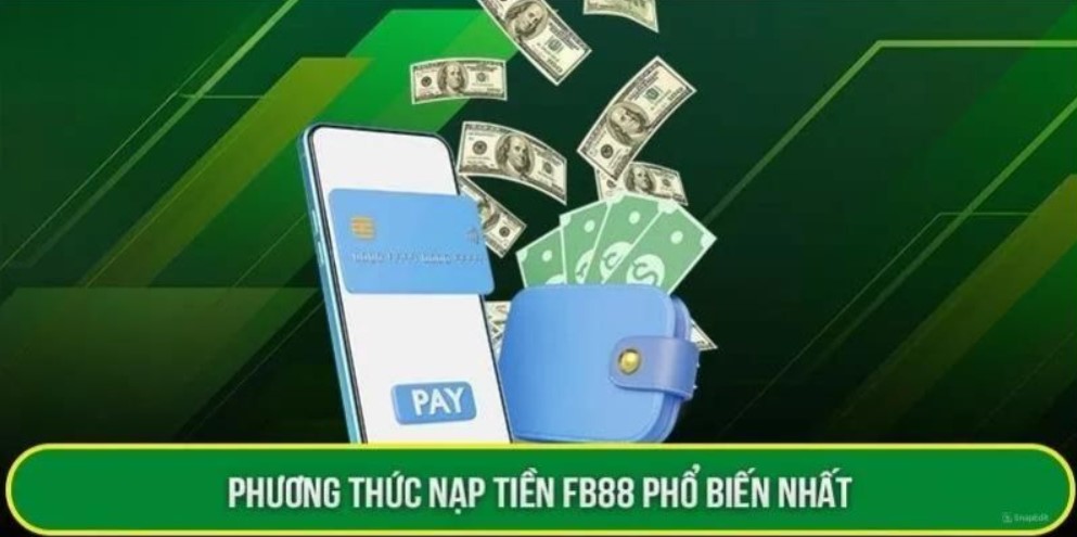 Các hướng dẫn chi tiết từng loại hình nạp tiền FB88